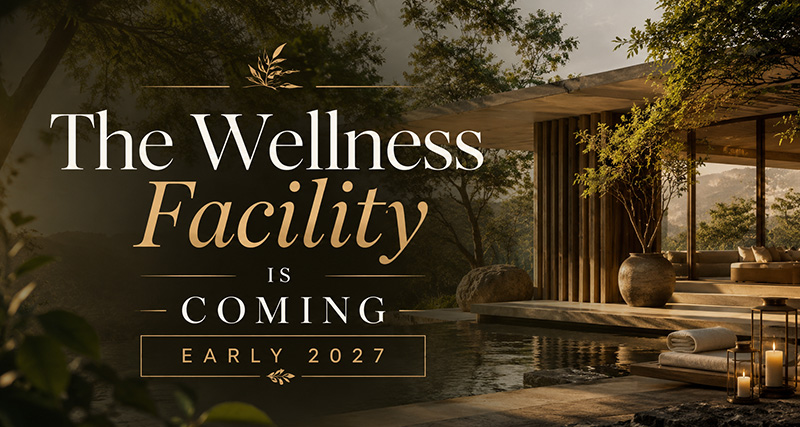 The Wellness Facility is Coming Early 2027